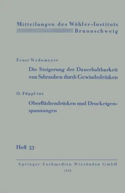 Die Steigerung Der Dauerhaltbarkeit Von Schrauben Durch Gewindedrücken by Ernst Wedemeyer