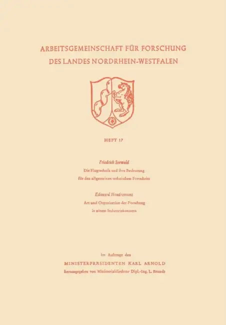 Die Flugtechnik Und Ihre Bedeutung Für Den Allgemeinen Technischen Fortschritt. Art Und Organisation Der Forschung in Einem Industriekonzern by Friedrich Seewald