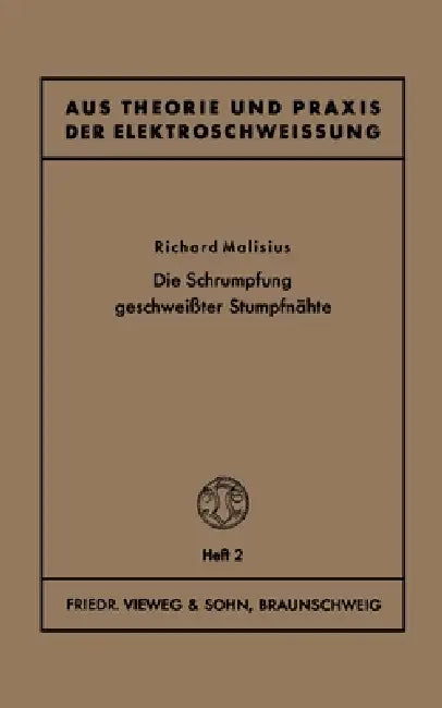 Die Schrumpfung geschweißter Stumpfnähte by Richard Malisius