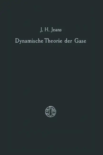 Dynamische Theorie Der Gase by James Hopwood Jeans