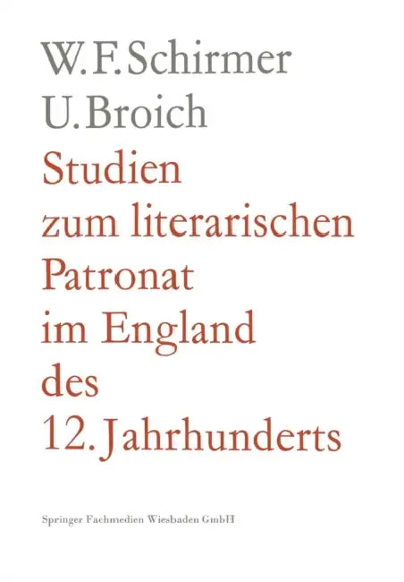Studien Zum Literarischen Patronat Im England Des 12. Jahrhunderts by Walter F. Schirmer