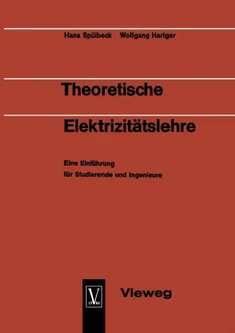 Theoretische Elektrizitätslehre: Eine Einführung Für Studierende Und Ingenieure by Hans Spülbeck