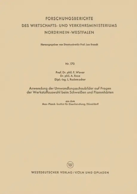 Anwendung Der Umwandlungsschaubilder Auf Fragen Der Werkstoffauswahl Beim Schweißen Und Flammhärten by Franz Wever
