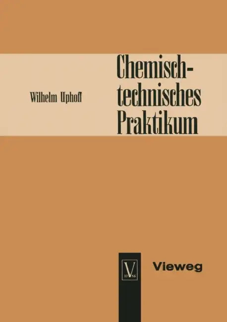 Chemisch-Technisches Praktikum by Wilhelm Uphoff