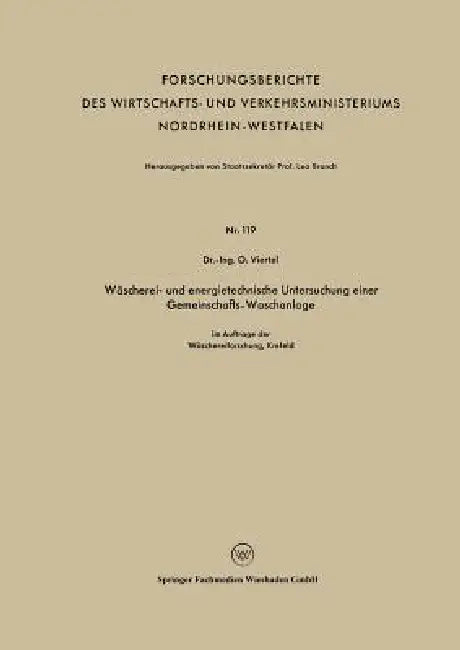 Wäscherei- Und Energietechnische Untersuchung Einer Gemeinschafts-Waschanlage by Oswald Viertel