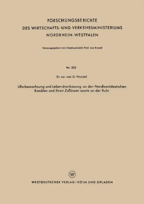 Uferbewachsung Und Lebendverbauung an Den Nordwestdeutschen Kanälen Und Ihren Zuflüssen Sowie an Der Ruhr by Gerhard Wandel