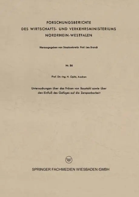 Untersuchungen Über Das Fräsen Von Baustahl Sowie Über Den Einfluß Des Gefüges Auf Die Zerspanbarkeit by Herwart Opitz