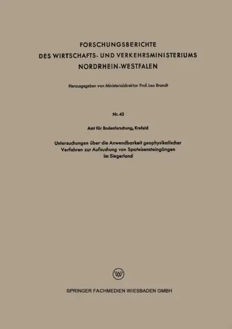 Untersuchungen Über Die Anwendbarkeit Geophysikalischer Verfahren Zur Aufsuchung Von Spateisensteingängen Im Siegerland by Kenneth A. Loparo