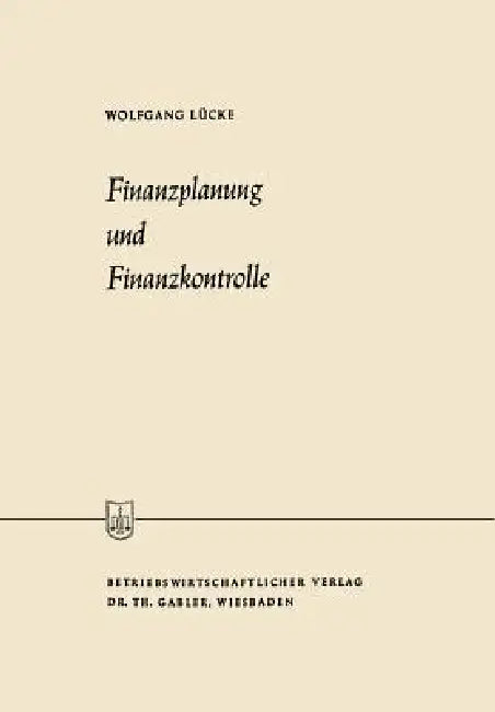 Finanzplanung Und Finanzkontrolle by Wolfgang Lücke