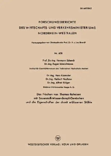 Das Frischen Von Thomas-Roheisen Mit Sauerstoff-Wasserdampf-Gemischen Und Die Eigenschaften Der Damit Erblasenen Stähle by Hermann Schenck, Eugen Schmidtmann