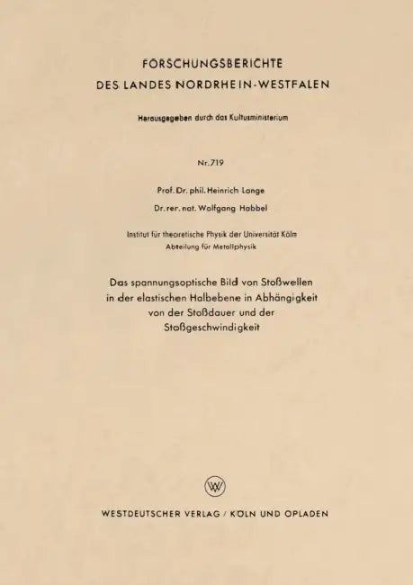 Das Spannungsoptische Bild Von Stoßwellen in Der Elastischen Halbebene in Abhängigkeit Von Der Stoßdauer Und Der Stoßgeschwindigkeit by Heinrich Lange