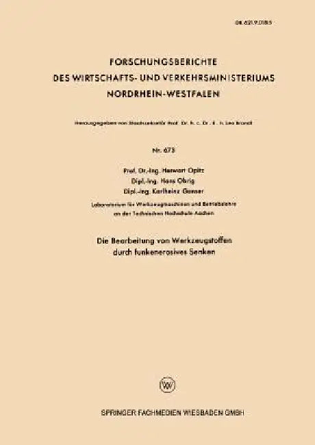 Die Bearbeitung Von Werkzeugstoffen Durch Funkenerosives Senken by Herwart Opitz