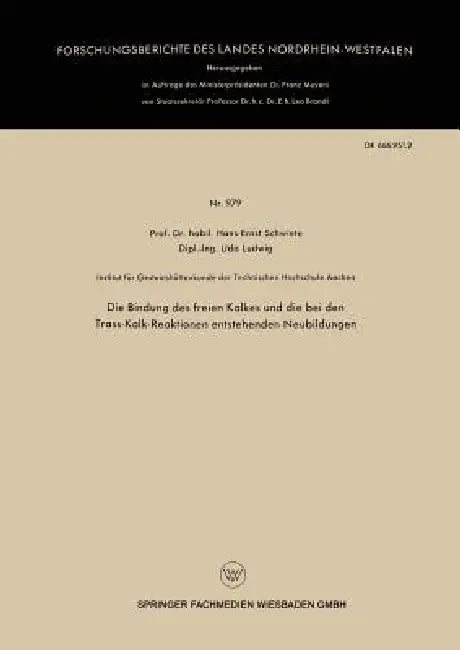Die Bindung Des Freien Kalkes Und Die Bei Den Trass-Kalk-Reaktionen Entstehenden Neubildungen by Hans-Ernst Schwiete