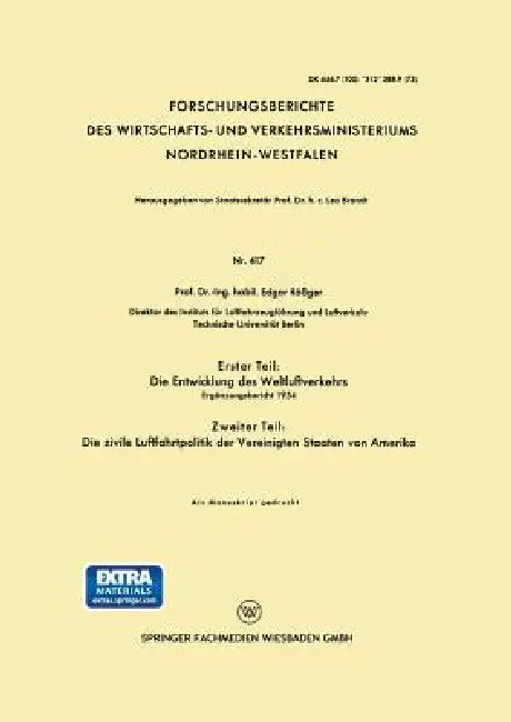 Erster Teil: Die Entwicklung Des Weltluftverkehrs. Zweiter Teil: Die Zivile Luftfahrtpolitik Der Vereinigten Staaten Von Amerika: Ergänzungsbericht 19 by Edgar Rößger