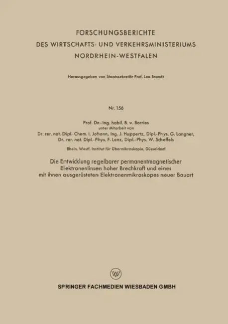 Die Entwicklung Regelbarer Permanentmagnetischer Elektronenlinsen Hoher Brechkraft Und Eines Mit Ihnen Ausgerüsteten Elektronenmikroskopes Neuer Bauar by Borries