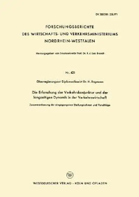 Die Erforschung Der Verkehrskonjunktur Und Der Langzeitigen Dynamik in Der Verkehrswirtschaft: Zusammenfassung Der Eingegangenen Stellungnahmen Und Vo by H. Rogmann