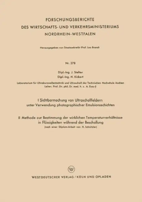 I Sichtbarmachung Von Ultraschallfeldern Unter Verwendung Photographischer Emulsionsschichten. II Methode Zur Bestimmung Der Wirklichen Temperaturverh by Jürgen Stelter