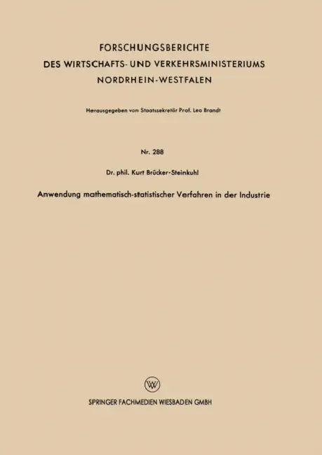 Anwendung Mathematisch-Statistischer Verfahren in Der Industrie by Kurt Brücker-Steinkuhl