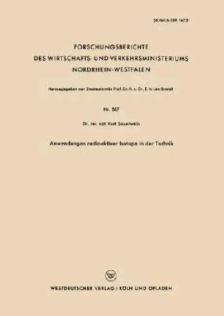 Anwendungen Radioaktiver Isotope in Der Technik by Kurt Sauerwein