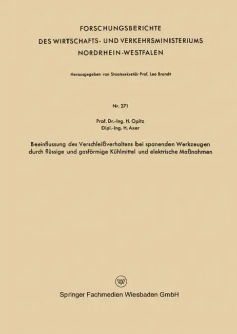 Beeinflussung Des Verschleißverhaltens Bei Spanenden Werkzeugen Durch Flüssige Und Gasförmige Kühlmittel Und Elektrische Maßnahmen by Herwart Opitz