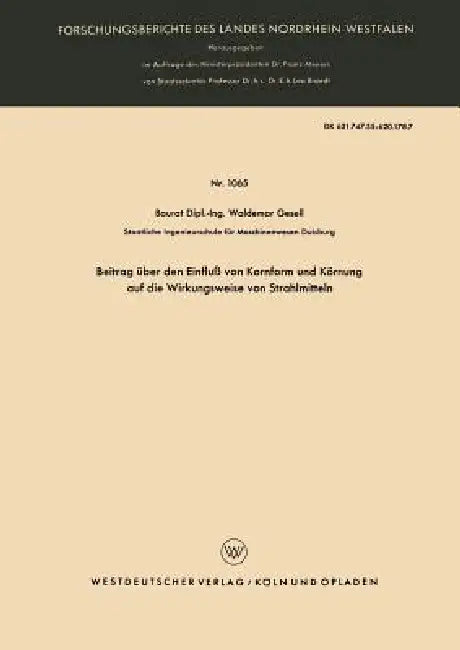 Beitrag Über Den Einfluß Von Kornform Und Körnung Auf Die Wirkungsweise Von Strahlmitteln by Waldemar Gesell
