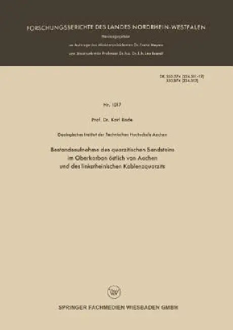 Bestandsaufnahme Des Quarzitischen Sandsteins Im Oberkarbon Östlich Von Aachen Und Des Linksrheinischen Koblenzquarzits by Karl Rode