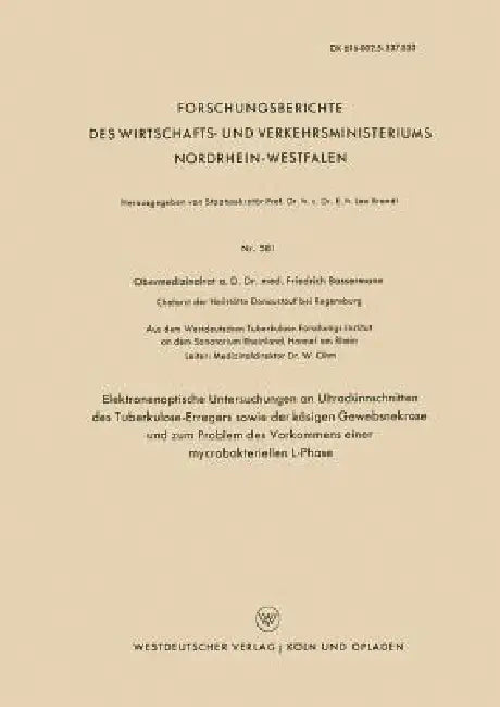 Elektronenoptische Untersuchungen an Ultradünnschnitten Des Tuberkulose-Erregers Sowie Der Käsigen Gewebsnekrose Und Zum Problem Des Vorkommens Einer by Friedrich J. Bassermann