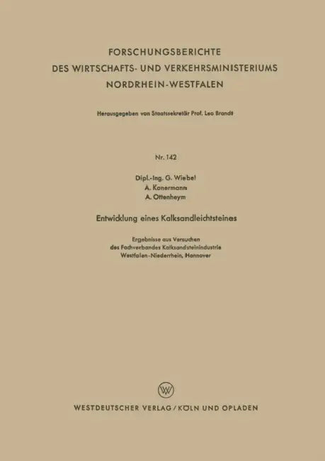 Entwicklung Eines Kalksandleichtsteines: Ergebnisse Aus Versuchen Des Fachverbandes Kalksandsteinindustrie Westfalen-Niederrhein, Hannover by Gottfried Martin Ferdinand Wiebel