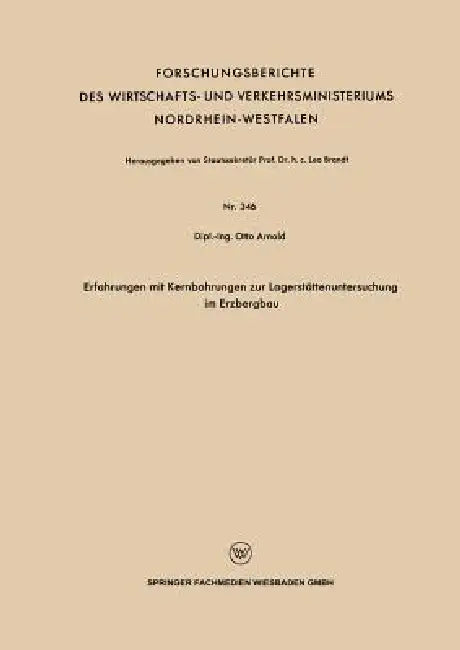 Erfahrungen Mit Kernbohrungen Zur Lagerstättenuntersuchung Im Erzbergbau by Otto Arnold