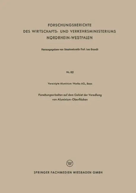 Forschungsarbeiten Auf Dem Gebiet Der Veredlung Von Aluminium-Oberflächen by Vereinigte Aluminium-Werke Ag