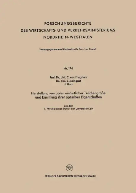 Herstellung Von Solen Einheitlicher Teilchengröße Und Ermittlung Ihrer Optischen Eigenschaften: Aus Dem II. Physikalischen Institut Der Universität Kö by Fragstein