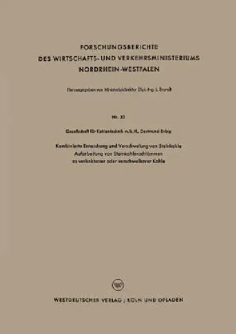 Kombinierte Entaschung Und Verschwelung Von Steinkohle Aufarbeitung Von Steinkohlenschlämmen Zu Verkokbarer Oder Verschwelbarer Kohle by Geaellschaft Für Kohlentechnik M. B. H.