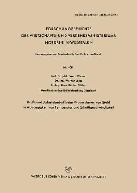 Kraft- Und Arbeitsbedarf Beim Warmscheren Von Stahl in Abhängigkeit Von Temperatur Und Schnittgeschwindigkeit by Franz Wever