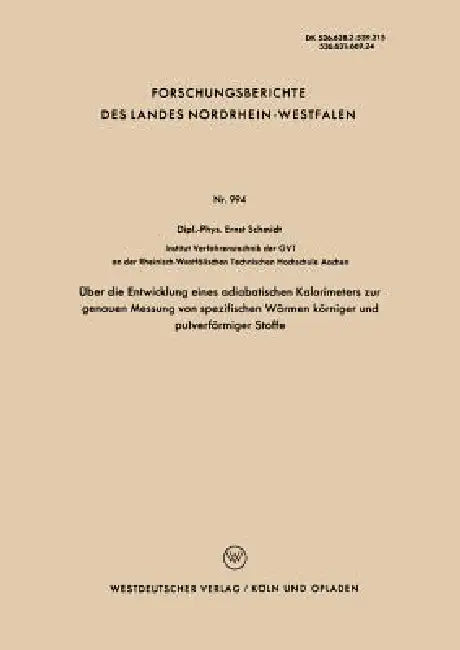 Über Die Entwicklung Eines Adiabatischen Kalorimeters Zur Genauen Messung Von Spezifischen Wärmen Körniger Und Pulverförmiger Stoffe by Ernst Schmidt