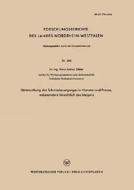 Untersuchung Des Schmiedevorganges in Hammer Und Presse, Insbesondere Hinsichtlich Des Steigens by Hans-Jochen Stöter
