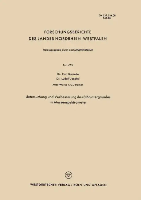 Untersuchung Und Verbesserung Des Störuntergrundes Im Massenspektrometer by Curt Brunnée