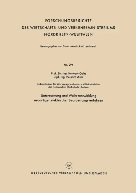 Untersuchung Und Weiterentwicklung Neuartiger Elektrischer Bearbeitungsverfahren by Herwart Opitz