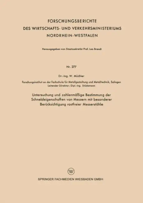 Untersuchung Und Zahlenmäßige Bestimmung Der Schneideigenschaften Von Messern Mit Besonderer Berücksichtigung Rostfreier Messerstähle: Grundlagen Und by Wilhelm Müchler