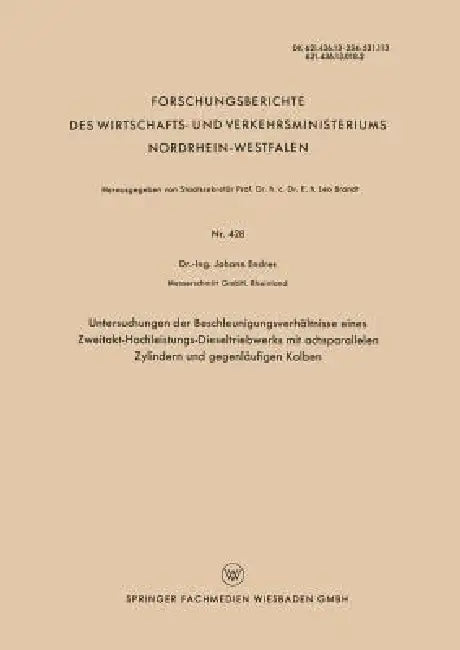 Untersuchungen Der Beschleunigungsverhältnisse Eines Zweitakt-Hochleistungs-Dieseltriebwerks Mit Achsparallelen Zylindern Und Gegenläufigen Kolben by Johann Endres