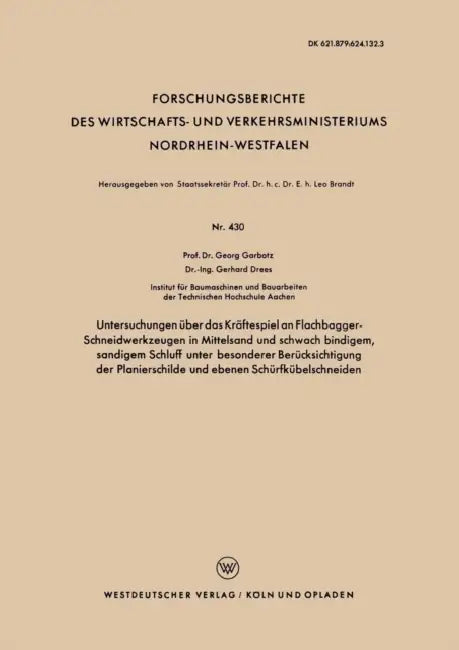 Untersuchungen Über Das Kräftespiel an Flachbagger-Schneidwerkzeugen in Mittelsand Und Schwach Bindigem, Sandigem Schluff Unter Besonderer Berücksicht by Georg Garbotz