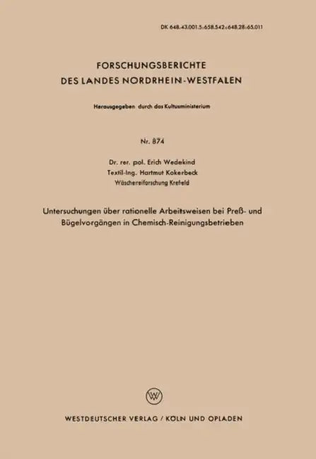 Untersuchungen Über Rationelle Arbeitsweisen Bei Preß- Und Bügelvorgängen in Chemisch-Reinigungsbetrieben by Erich Wedekind