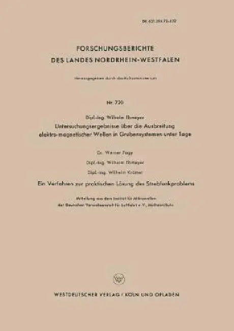 Untersuchungsergebnisse Über Die Ausbreitung Elektro-Magnetischer Wellen in Grubensystemen Unter Tage: Ein Verfahren Zur Praktischen Lösung Des Strebf by Wilhelm Ebmeyer