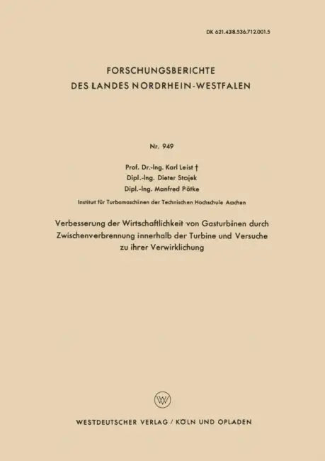 Verbesserung Der Wirtschaftlichkeit Von Gasturbinen Durch Zwischenverbrennung Innerhalb Der Turbine Und Versuche Zu Ihrer Verwirklichung by Karl Leist