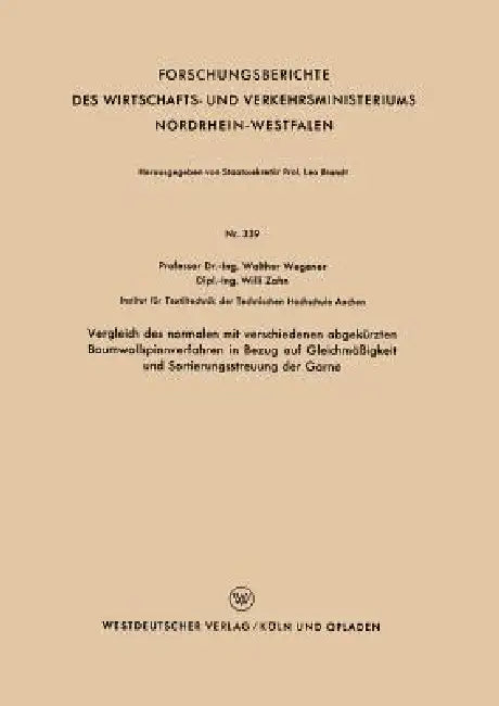 Vergleich Des Normalen Mit Verschiedenen Abgekürzten Baumwollspinnverfahren in Bezug Auf Gleichmäßigkeit Und Sortierungsstreuung Der Garne by Walther Wegener
