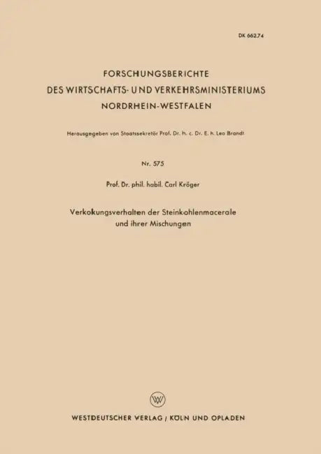 Verkokungsverhalten Der Steinkohlenmacerale Und Ihrer Mischungen by Carl Kröger