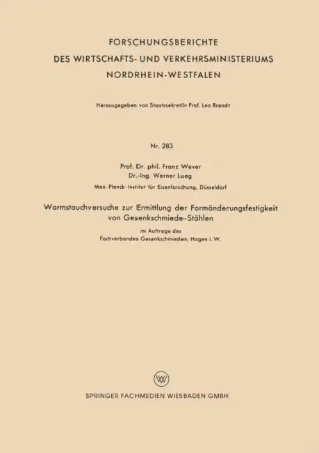 Warmstauchversuche Zur Ermittlung Der Formänderungsfestigkeit Von Gesenkschmiede-Stählen by Franz Wever