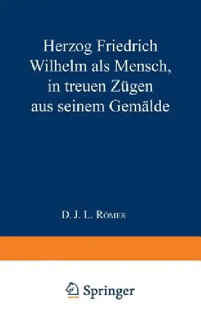 Herzog Friedrich Wilhelm ALS Mensch in Treuen Zügen Aus Seinem Gemälde by J. L. Römer