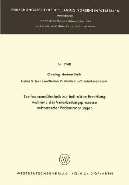 Testfadenmeßtechnik Zur Indirekten Ermittlung Während Der Verarbeitungsprozesse Auftretender Fadenspannungen by Herbert Stein
