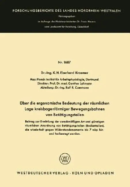 Über Die Ergonomische Bedeutung Der Räumlichen Lage Kreisbogenförmiger Bewegungsbahnen Von Betätigungsteilen: Beitrag Zur Ermittlung Der Zweckmäßigen by K. H. Eberhard Wode