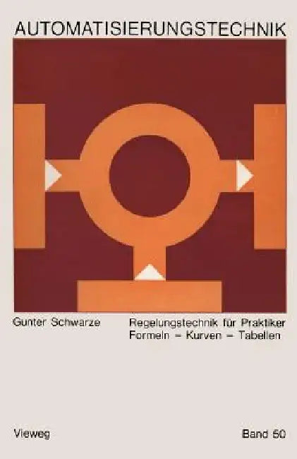 Regelungstechnik Für Praktiker: Formeln -- Kurven -- Tabellen by Gunter Schwarze